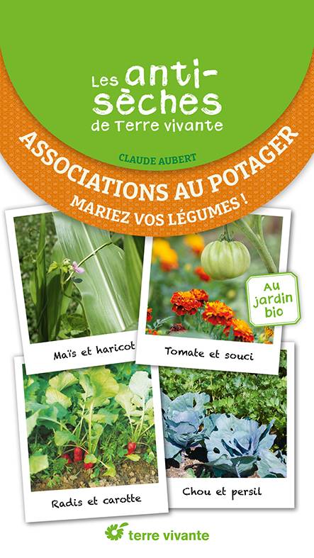 Promesse de Fleurs - Les antisèches de Terre vivante : Associations au potager