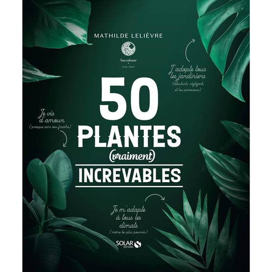 50 plantes (vraiment) increvables