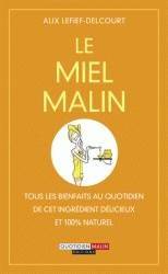 Leduc.S Editions - Le miel malin : tous les bienfaits au quotidien de cet ingrédient